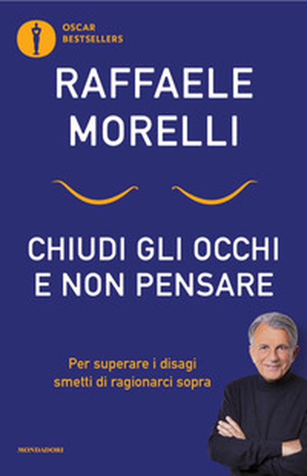 Chiudi gli occhi e non pensare. Per superare i disagi smetti di ragionarci sopra - Librerie.coop
