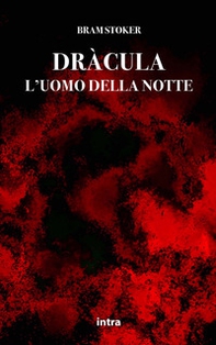 Dràcula. L'uomo della notte - Librerie.coop Dràcula. L'uomo della notte - Librerie.coop