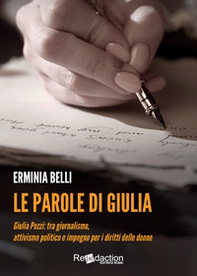 Le parole di Giulia. Giulia Pezzi: tra giornalismo, attivismo politico e impegno per i diritti delle donne - Librerie.coop