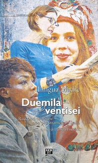 Lingua madre Duemilaventisei. Racconti di donne non più straniere in Italia - Librerie.coop