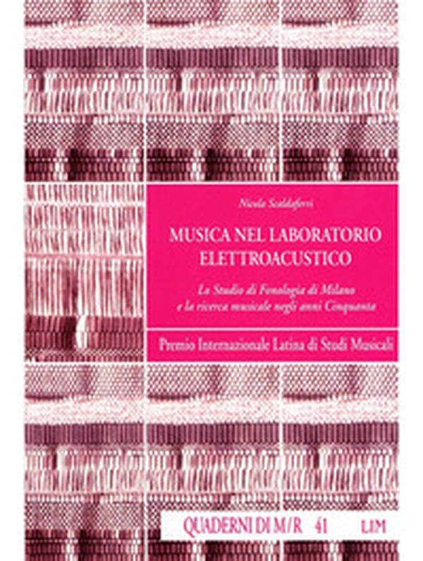Musica nel laboratorio elettroacustico. Lo Studio di fonologia di Milano e la ricerca musicale negli anni Cinquanta - Librerie.coop Musica nel laboratorio elettroacustico. Lo Studio di fonologia di Milano e la ricerca musicale negli anni Cinquanta - Librerie.coop