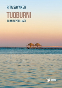 Tuqburni. Tu mi seppellisci - Librerie.coop