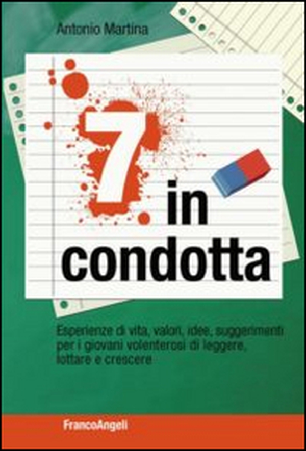 Sette in condotta. Esperienze di vita, valori, idee, suggerimenti per i giovani volenterosi di leggere, lottare, crescere - Librerie.coop