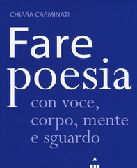 Fare poesia con voce, corpo, mente e sguardo - Librerie.coop