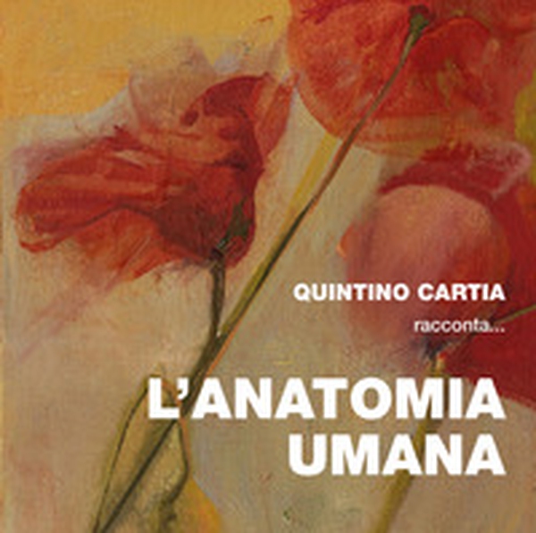Quintino Cartia racconta... l'anatomia umana - Librerie.coop