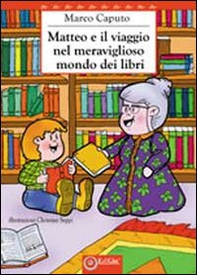 Matteo e il viaggio nel meraviglioso mondo dei libri - Librerie.coop Matteo e il viaggio nel meraviglioso mondo dei libri - Librerie.coop