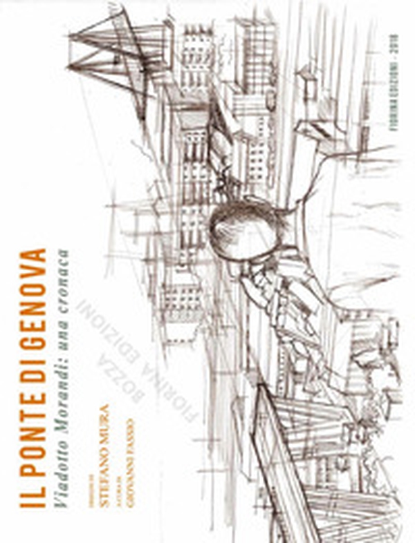 Il ponte di Genova. Viadotto Morandi: una cronaca - Librerie.coop Il ponte di Genova. Viadotto Morandi: una cronaca - Librerie.coop