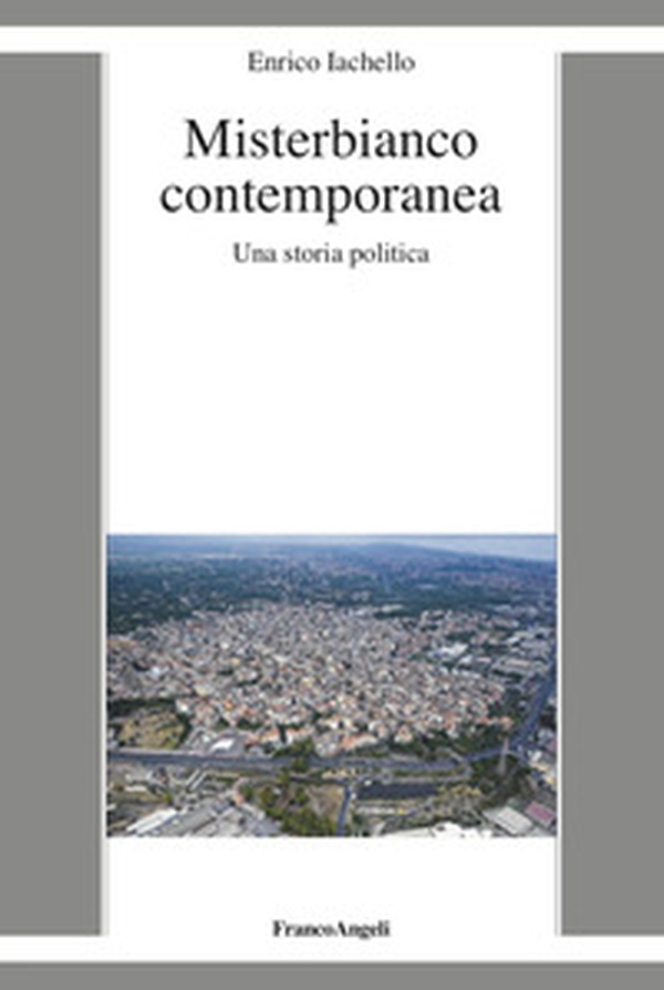 Misterbianco contemporanea. Una storia politica - Librerie.coop Misterbianco contemporanea. Una storia politica - Librerie.coop