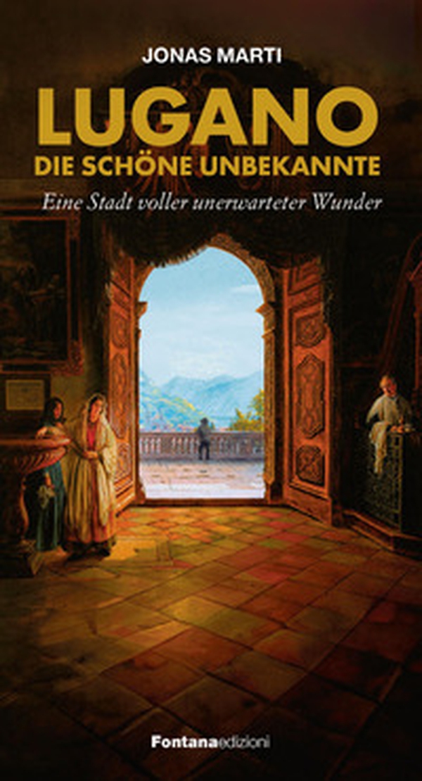 Lugano. Die schöne Unbekannte. Eine stadt voller unerwarteter Wunder - Librerie.coop Lugano. Die schöne Unbekannte. Eine stadt voller unerwarteter Wunder - Librerie.coop