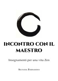 Incontro con il maestro. Insegnamenti per una vita zen - Librerie.coop