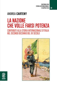 La nazione che volle farsi potenza. Contributi alla storia internazionale d'Italia nel secondo decennio del XX secolo - Librerie.coop