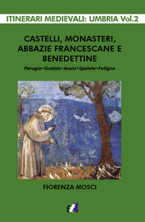 Castelli, monasteri, abbazie francescane e benedettine. Perugia, Gubbio, Assisi, Spello, Foligno - Librerie.coop Castelli, monasteri, abbazie francescane e benedettine. Perugia, Gubbio, Assisi, Spello, Foligno - Librerie.coop