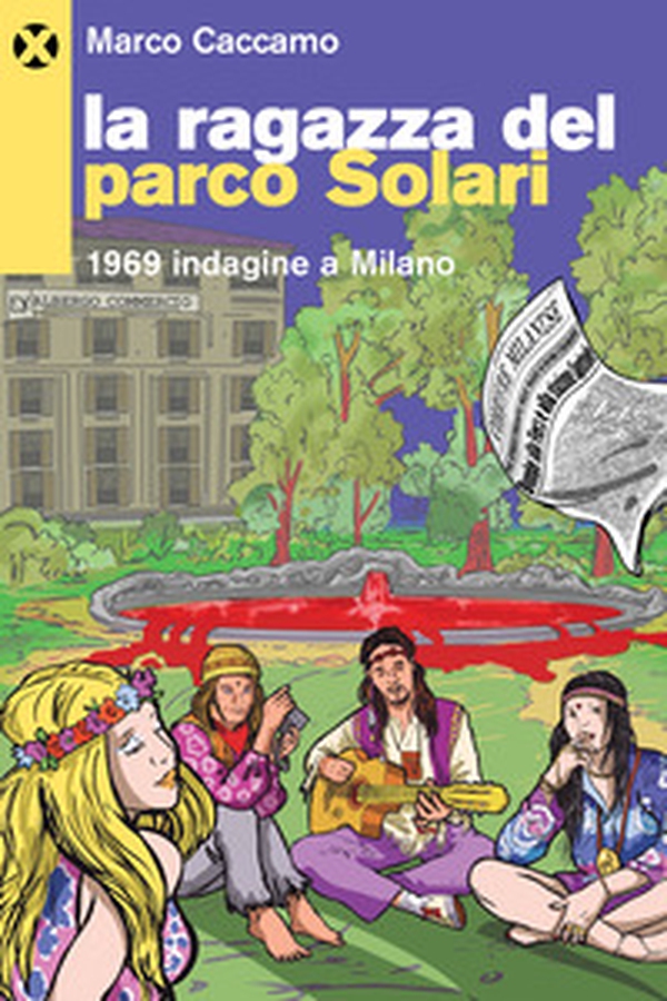 La ragazza del parco Solari. 1969 indagine a Milano - Librerie.coop La ragazza del parco Solari. 1969 indagine a Milano - Librerie.coop