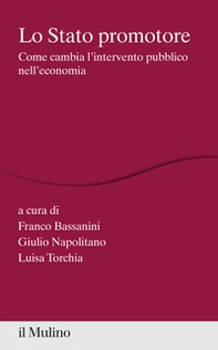 Lo Stato promotore. Come cambia l'intervento pubblico nell'economia - Librerie.coop