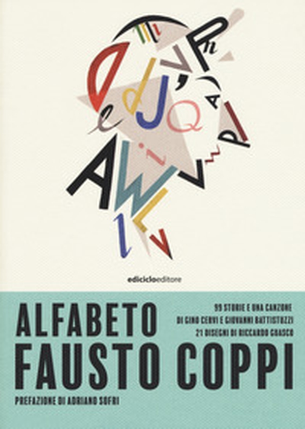 Alfabeto Fausto Coppi. 99 storie e una canzone - Librerie.coop Alfabeto Fausto Coppi. 99 storie e una canzone - Librerie.coop
