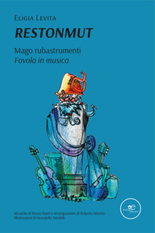 Restonmut. Mago rubastrumenti. Favola in musica - Librerie.coop Restonmut. Mago rubastrumenti. Favola in musica - Librerie.coop