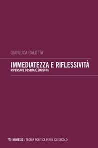 Immediatezza e riflessività. Pensare destra e sinistra - Librerie.coop Immediatezza e riflessività. Pensare destra e sinistra - Librerie.coop