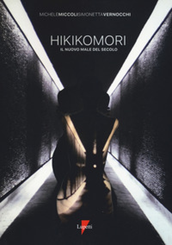 Hikikomori. Il nuovo male del secolo - Librerie.coop Hikikomori. Il nuovo male del secolo - Librerie.coop