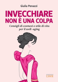 Invecchiare non è una colpa - Librerie.coop Invecchiare non è una colpa - Librerie.coop
