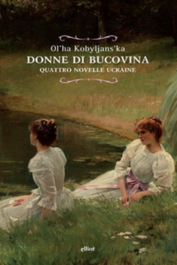 Donne di Bucovina. Quattro novelle ucraine - Librerie.coop Donne di Bucovina. Quattro novelle ucraine - Librerie.coop