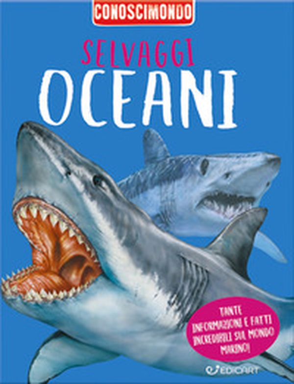 Selvaggi oceani. Conoscimondo - Librerie.coop Selvaggi oceani. Conoscimondo - Librerie.coop