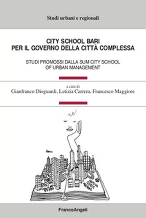 City School Bari. Per il governo della città complessa. Studi promossi dalla SUM City School of Urban Management - Librerie.coop City School Bari. Per il governo della città complessa. Studi promossi dalla SUM City School of Urban Management - Librerie.coop