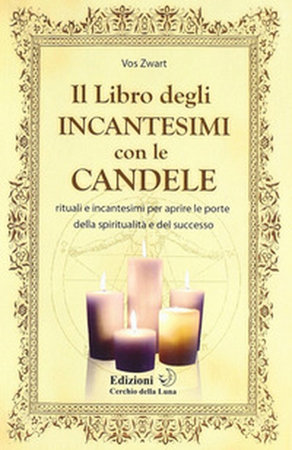 Il libro degIi incantesimi con le candele. Rituali e incantesimi per aprire le porte della spiritualità e del successo - Librerie.coop Il libro degIi incantesimi con le candele. Rituali e incantesimi per aprire le porte della spiritualità e del successo - Librerie.coop