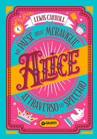Alice nel paese delle meraviglie-Alice attraverso lo specchio - Librerie.coop Alice nel paese delle meraviglie-Alice attraverso lo specchio - Librerie.coop