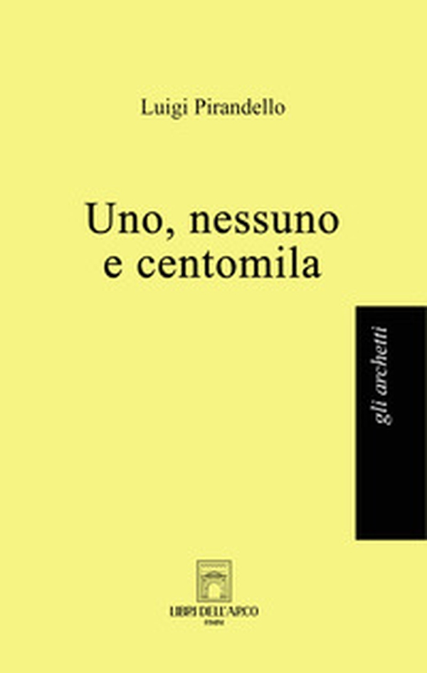 Uno, nessuno e centomila - Librerie.coop Uno, nessuno e centomila - Librerie.coop