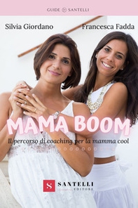 Mama boom. Il percorso di coaching per la mamma cool - Librerie.coop