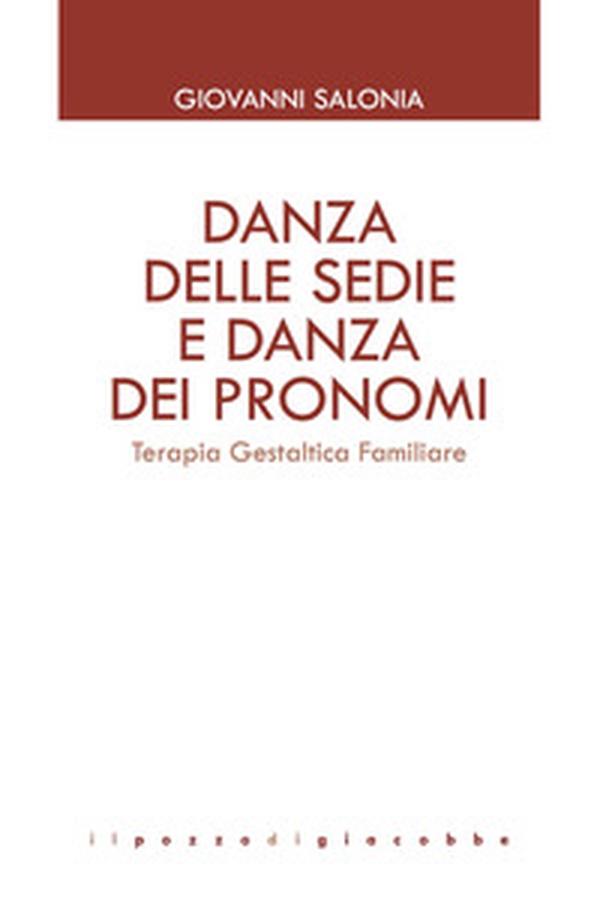 Danza delle sedie e danza dei pronomi. Terapia gestaltica familiare - Librerie.coop Danza delle sedie e danza dei pronomi. Terapia gestaltica familiare - Librerie.coop