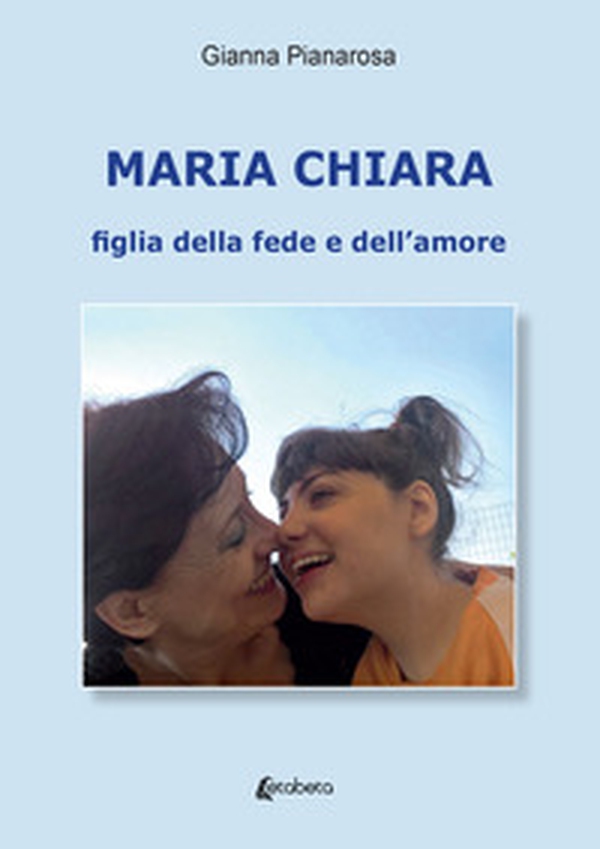 Maria Chiara. Figlia della fede e dell'amore - Librerie.coop Maria Chiara. Figlia della fede e dell'amore - Librerie.coop