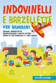 Indovinelli e barzellette per bambini: enigmi, barzellette, scioglilingua e molto altro! Sfida la tua famiglia e i tuoi amici! Happy Hour Entertainment - Librerie.coop