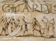 Antonio Guardi. I fasti veneziani - Librerie.coop