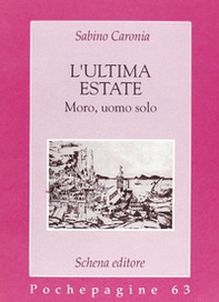 L'ultima estate. Moro, uomo solo - Librerie.coop