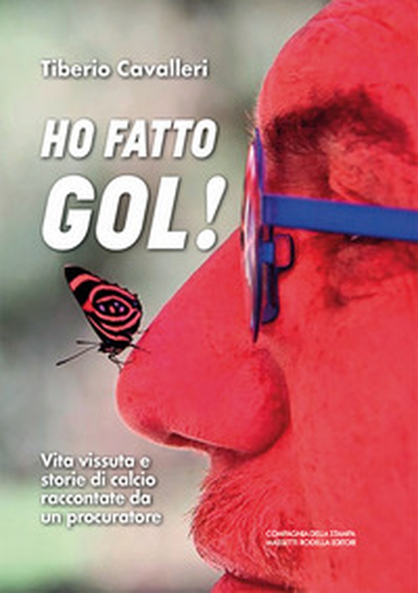 Ho fatto gol! Vita vissuta e storie di calcio raccontate da un procuratore - Librerie.coop Ho fatto gol! Vita vissuta e storie di calcio raccontate da un procuratore - Librerie.coop