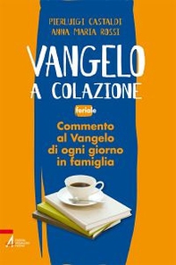 Vangelo a colazione. Feriale - Librerie.coop