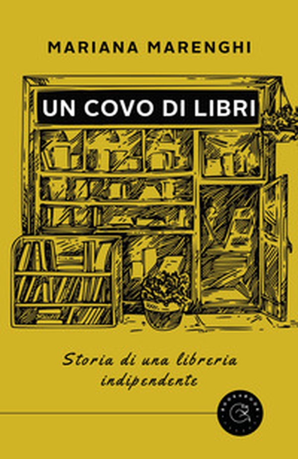 Un covo di libri. Storia di una libreria indipendente - Librerie.coop Un covo di libri. Storia di una libreria indipendente - Librerie.coop