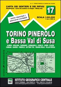Carta n. 17 Torino, Pinerolo e bassa val di Susa 1:50.000. Carta dei sentieri e dei rifugi - Librerie.coop