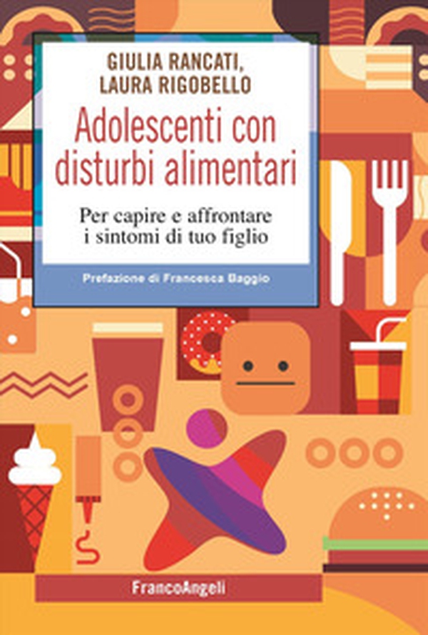 Adolescenti con disturbi alimentari. Per capire a affrontare i disturbi di tuo figlio - Librerie.coop Adolescenti con disturbi alimentari. Per capire a affrontare i disturbi di tuo figlio - Librerie.coop