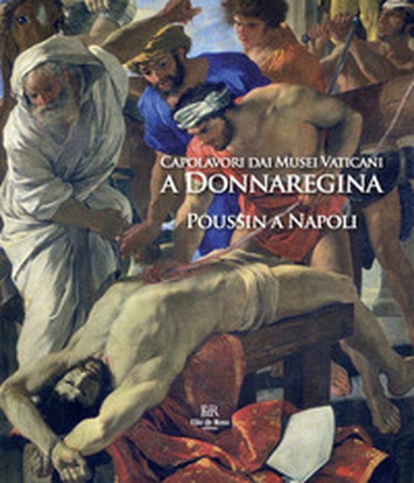 Capolavori dai Musei Vaticani a Donnaregina. Poussin a Napoli. Catalogo della mostra (Napoli, 16 dicembre 2019-16 marzo 2020) - Librerie.coop Capolavori dai Musei Vaticani a Donnaregina. Poussin a Napoli. Catalogo della mostra (Napoli, 16 dicembre 2019-16 marzo 2020) - Librerie.coop