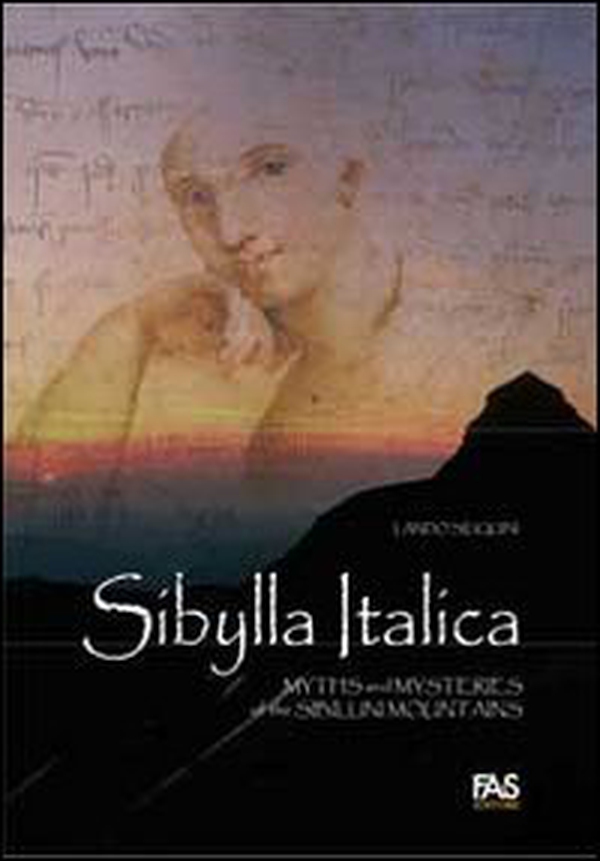 Sibylla italica. Myths and mysteries of the Sibillini Mountains - Librerie.coop