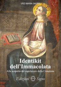 Identikit dell'Immacolata. Alla scoperta del capolavoro della creazione - Librerie.coop Identikit dell'Immacolata. Alla scoperta del capolavoro della creazione - Librerie.coop