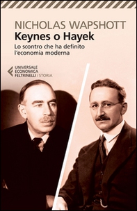 Keynes o Hayek. Lo scontro che ha definito l'economia moderna - Librerie.coop Keynes o Hayek. Lo scontro che ha definito l'economia moderna - Librerie.coop