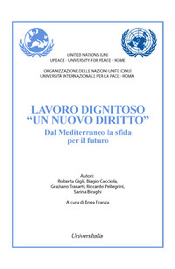 Lavoro dignitoso «un nuovo diritto». Dal Mediterraneo la sfida per il futuro. Ediz. italiana e inglese - Librerie.coop Lavoro dignitoso «un nuovo diritto». Dal Mediterraneo la sfida per il futuro. Ediz. italiana e inglese - Librerie.coop