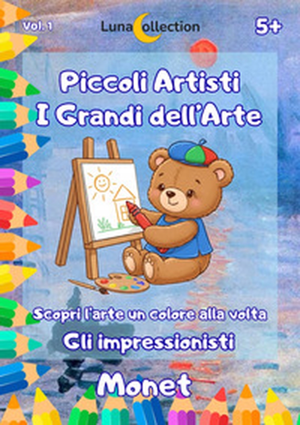 Piccoli artisti. I grandi dell'arte. Scopri l'arte un colore alla volta. Gli impressionisti - Vol. 1 - Librerie.coop