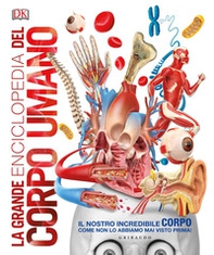 La grande enciclopedia del corpo umano - Librerie.coop