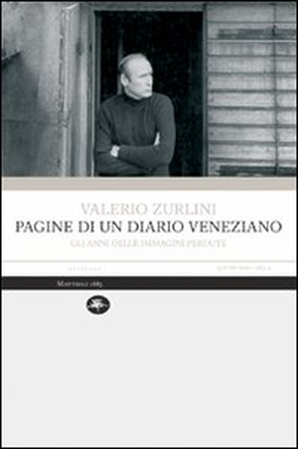 Pagine di un diario veneziano. Gli anni delle immagini perdute - Librerie.coop Pagine di un diario veneziano. Gli anni delle immagini perdute - Librerie.coop