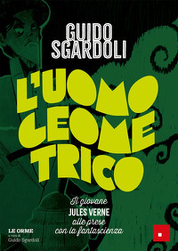 L'uomo geometrico. Il giovane Jules Verne alle prese con la fantascienza - Librerie.coop L'uomo geometrico. Il giovane Jules Verne alle prese con la fantascienza - Librerie.coop
