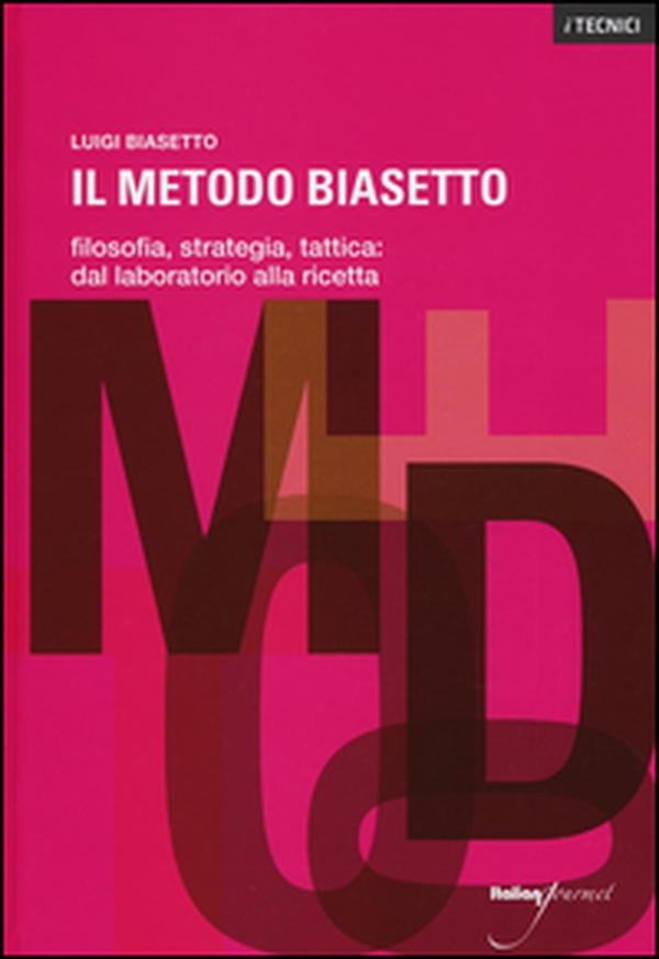 Il metodo Biasetto. Filosofia, strategia, tattica: dal laboratorio alla ricetta - Librerie.coop Il metodo Biasetto. Filosofia, strategia, tattica: dal laboratorio alla ricetta - Librerie.coop